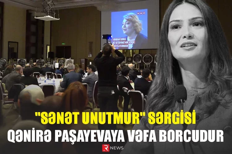 "SƏNƏT UNUTMUR" sərgisi Qənirə Paşayevaya vəfa borcu oldu - VİDEO