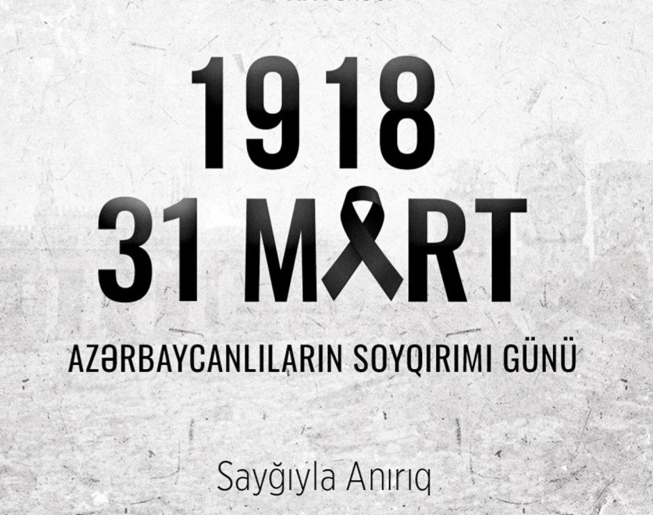 Ermənilərin azərbaycanlılara qarşı törətdiyi soyqırımından 106 il ötür