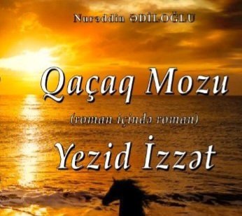 Nurəddin Ədiloğlunun “Qaçaq Mozu”su tarixi gerçəkliyin bədii inikasıdır