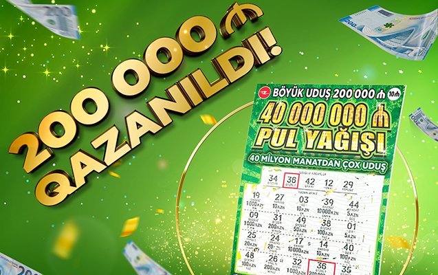 Azərbaycan ani lotereyaları tarixində ən böyük uduş - 200.000 manat qazanıldı